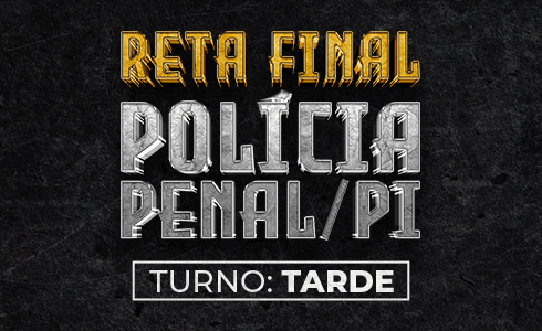 POLÍCIA PENAL-PI - RETA FINAL TARDE (AO VIVO)