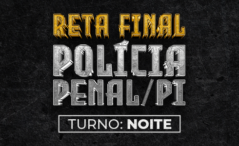 POLÍCIA PENAL-PI - RETA FINAL NOITE (AO VIVO)