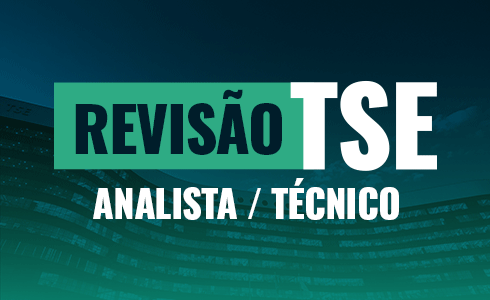  REVISÃO TSE- ANALISTA/TÉCNICO ONLINE (AO VIVO)