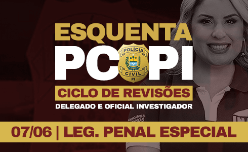 ESQUENTA PC PI PENAL + LEGISLAÇÃO PENAL ESPECIAL (07/06) ONLINE (AO VIVO)