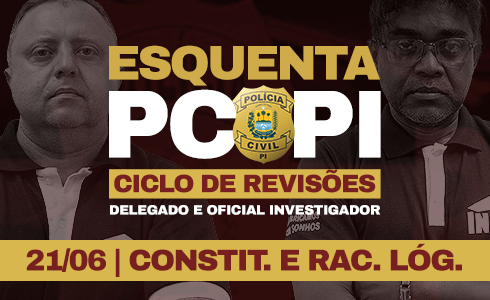 ESQUENTA PC PI CONSTITUCIONAL  + RACIOCÍNIO LÓGICO (21/06) ONLINE (AO VIVO)