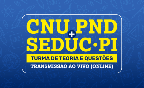 CNU + PND SEDUC - PI AO VIVO (ONLINE) 