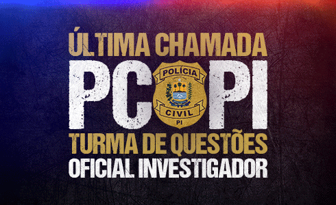 ÚLTIMA CHAMADA PC PI -  OFICIAL INVESTIGADOR -  TARDE - ONLINE (AO VIVO)