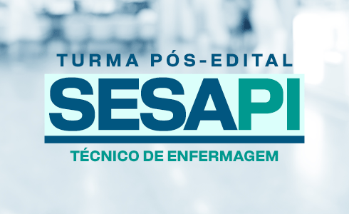 CURSO PÓS-EDITAL SESAPI - TÉCNICO: ENFERMAGEM - NOITE - TRANSMISSÃO AO VIVO (ONLINE/GRAVADO)
