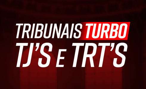 CURSO TRIBUNAIS TURBO: TJs + TRTs - AO VIVO (ONLINE)