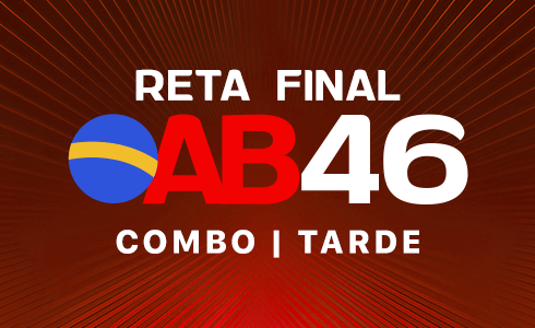 COMBO OAB 46 (RETA FINAL + REVISÃO 3X40 + MARATONAPI) TRANSMISSÃO AO VIVO - TARDE (ONLINE)