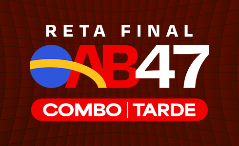  COMBO OAB 47 (RETA FINAL + REVISÃO 3X40 + MARATONAPI) TRANSMISSÃO AO VIVO - TARDE (ONLINE)