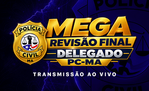 MEGA REVISÃO FINAL DELEGADO PC-MA (ON LINE)