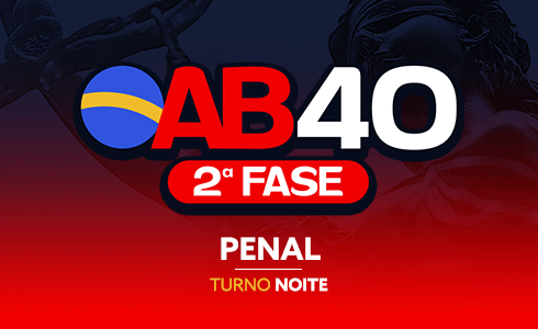 2ª FASE PENAL OAB 40 - ONLINE (AO VIVO)